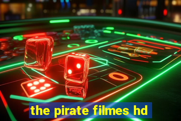 the pirate filmes hd